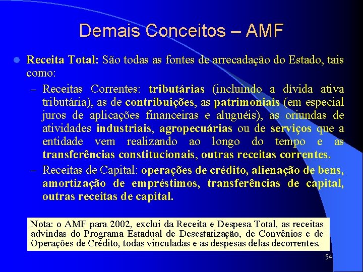 Demais Conceitos – AMF l Receita Total: São todas as fontes de arrecadação do