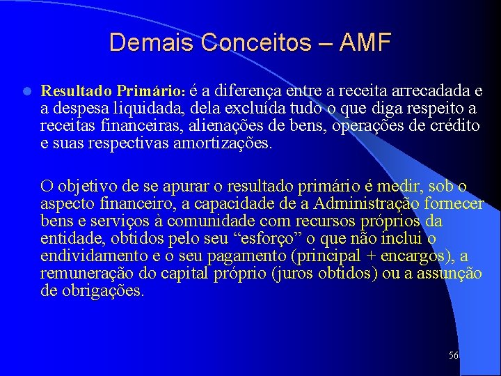 Demais Conceitos – AMF l Resultado Primário: é a diferença entre a receita arrecadada