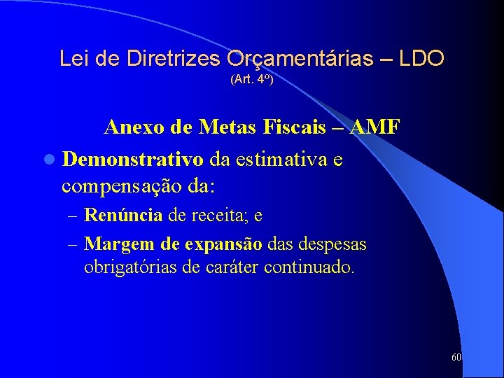 Lei de Diretrizes Orçamentárias – LDO (Art. 4º) Anexo de Metas Fiscais – AMF