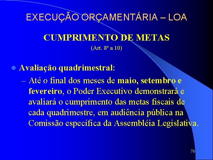 EXECUÇÃO ORÇAMENTÁRIA – LOA CUMPRIMENTO DE METAS (Art. 8º a 10) l Avaliação quadrimestral: