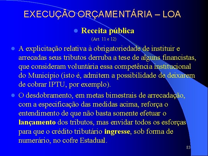 EXECUÇÃO ORÇAMENTÁRIA – LOA l Receita pública (Art. 11 e 12) A explicitação relativa