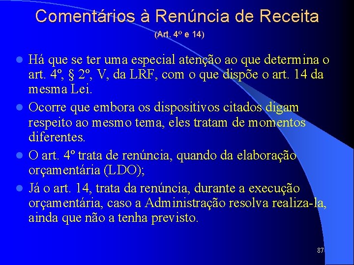 Comentários à Renúncia de Receita (Art. 4º e 14) Há que se ter uma