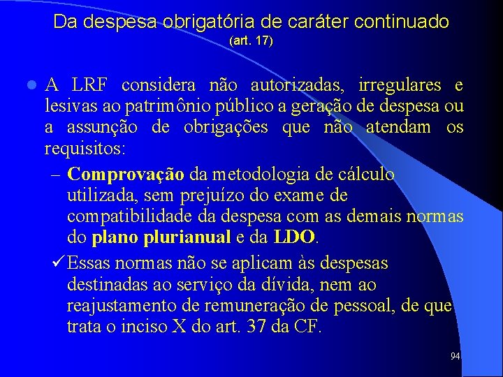 Da despesa obrigatória de caráter continuado (art. 17) l A LRF considera não autorizadas,
