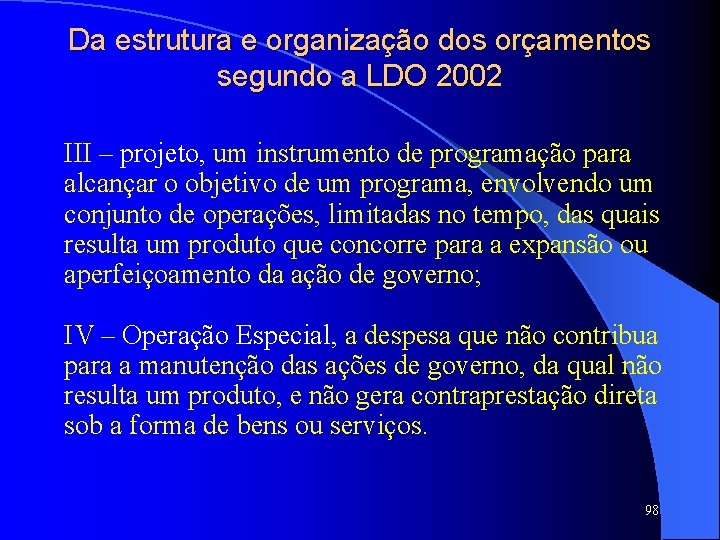 Da estrutura e organização dos orçamentos segundo a LDO 2002 III – projeto, um