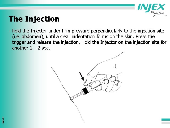 The Injection 2008 -04 - hold the Injector under firm pressure perpendicularly to the