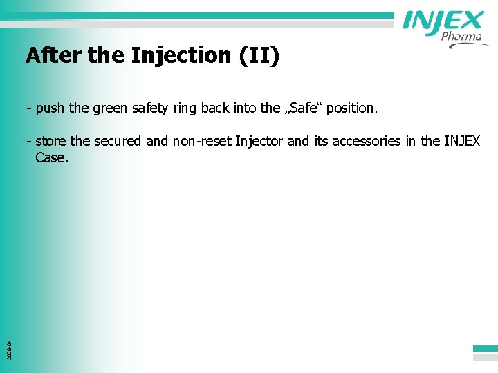 After the Injection (II) - push the green safety ring back into the „Safe“