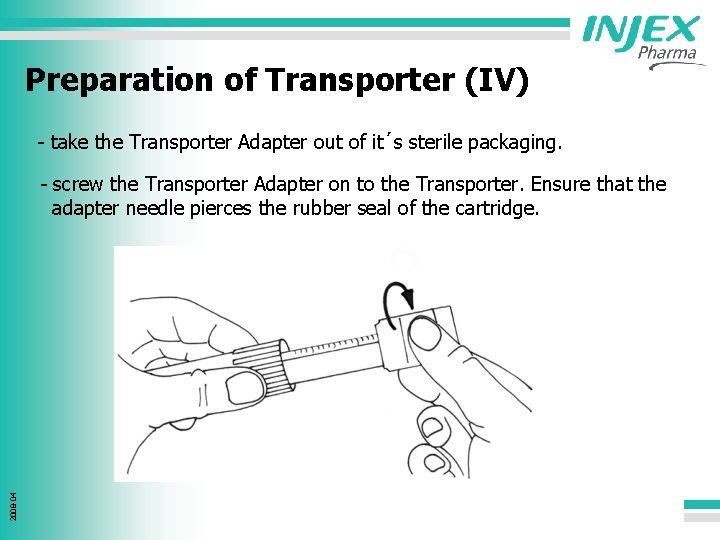 Preparation of Transporter (IV) - take the Transporter Adapter out of it´s sterile packaging.