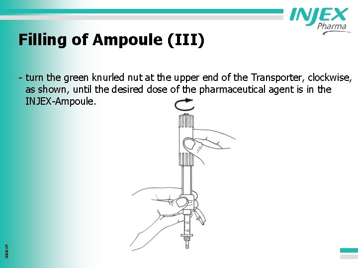 Filling of Ampoule (III) 2008 -04 - turn the green knurled nut at the
