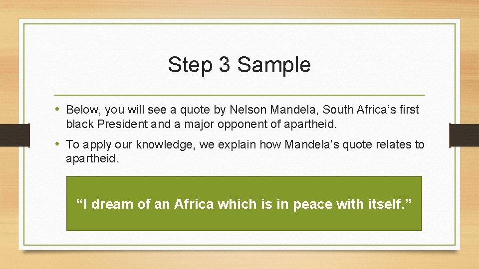 Step 3 Sample • Below, you will see a quote by Nelson Mandela, South