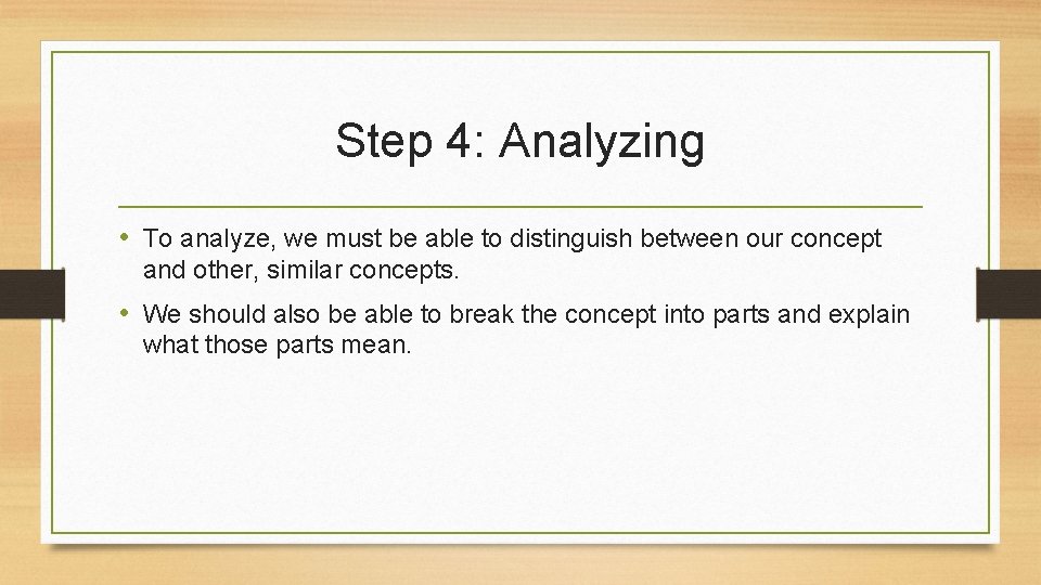 Step 4: Analyzing • To analyze, we must be able to distinguish between our