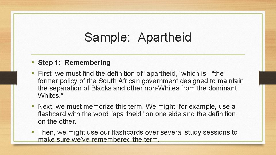 Sample: Apartheid • Step 1: Remembering • First, we must find the definition of