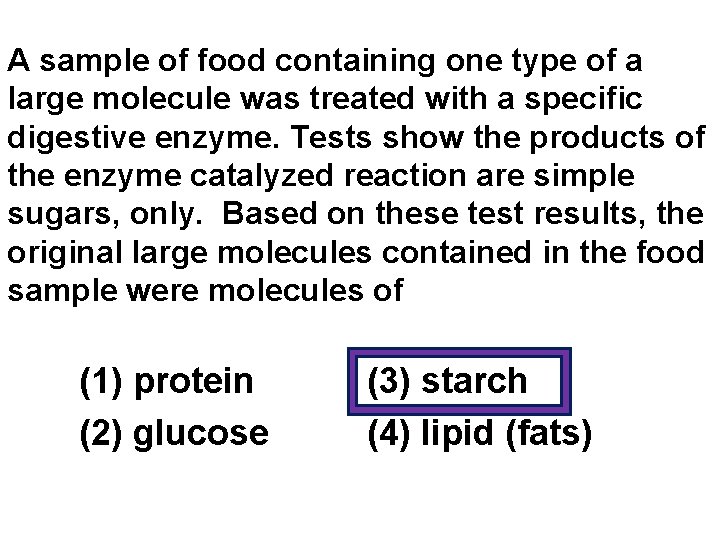 A sample of food containing one type of a large molecule was treated with