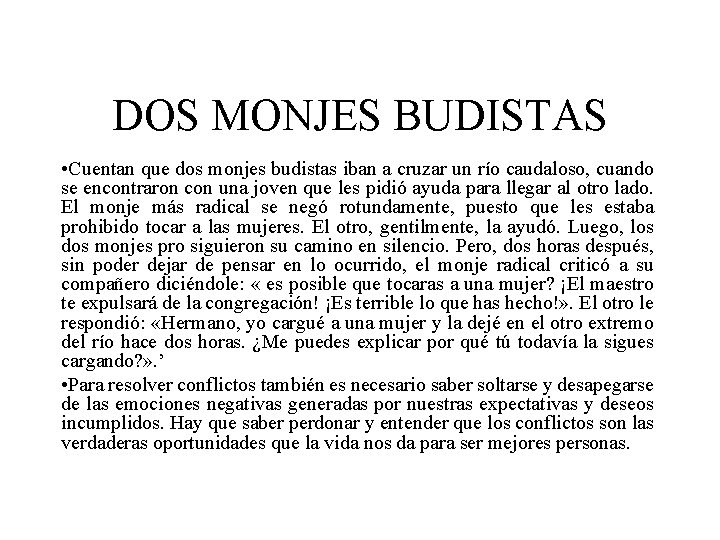 DOS MONJES BUDISTAS • Cuentan que dos monjes budistas iban a cruzar un río