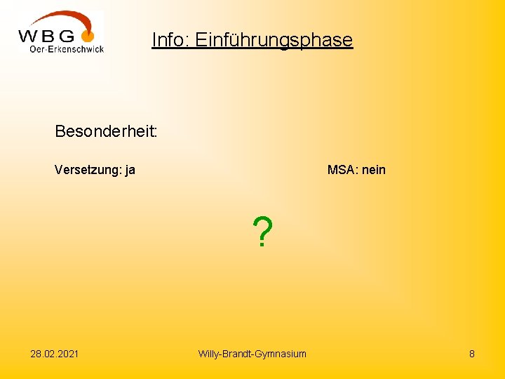 Info: Einführungsphase Besonderheit: Versetzung: ja MSA: nein ? 28. 02. 2021 Willy-Brandt-Gymnasium 8 