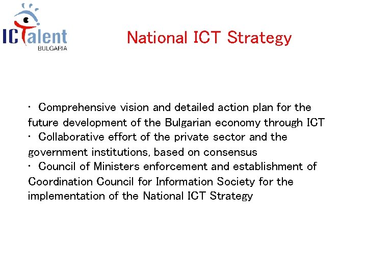National ICT Strategy • Comprehensive vision and detailed action plan for the future development