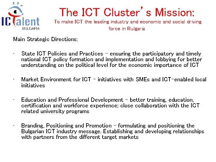 The ICT Cluster’s Mission: To make ICT the leading industry and economic and social