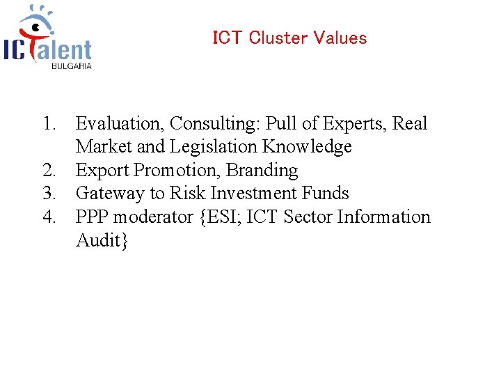 ICT Cluster Values 1. Evaluation, Consulting: Pull of Experts, Real Market and Legislation Knowledge