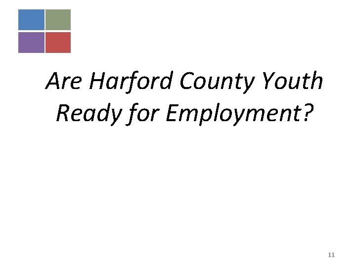 Are Harford County Youth Ready for Employment? 11 