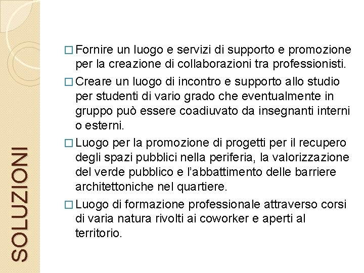 SOLUZIONI � Fornire un luogo e servizi di supporto e promozione per la creazione