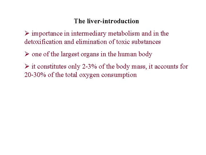 The liver-introduction Ø importance in intermediary metabolism and in the detoxification and elimination of