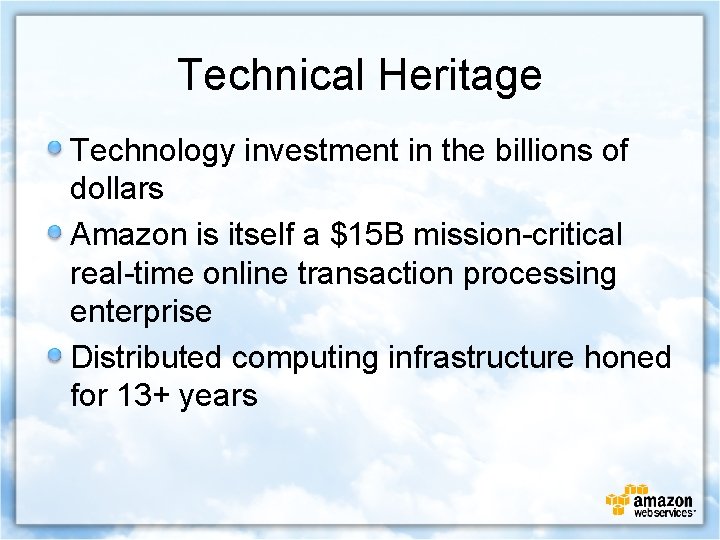 Technical Heritage Technology investment in the billions of dollars Amazon is itself a $15