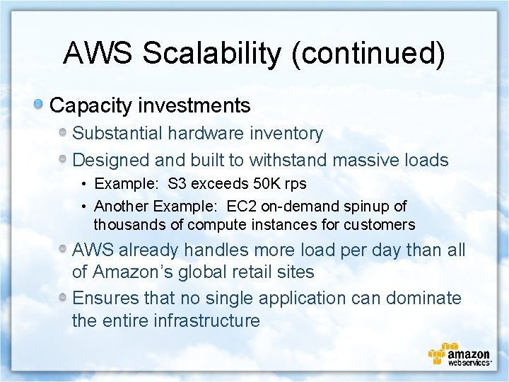 AWS Scalability (continued) Capacity investments Substantial hardware inventory Designed and built to withstand massive