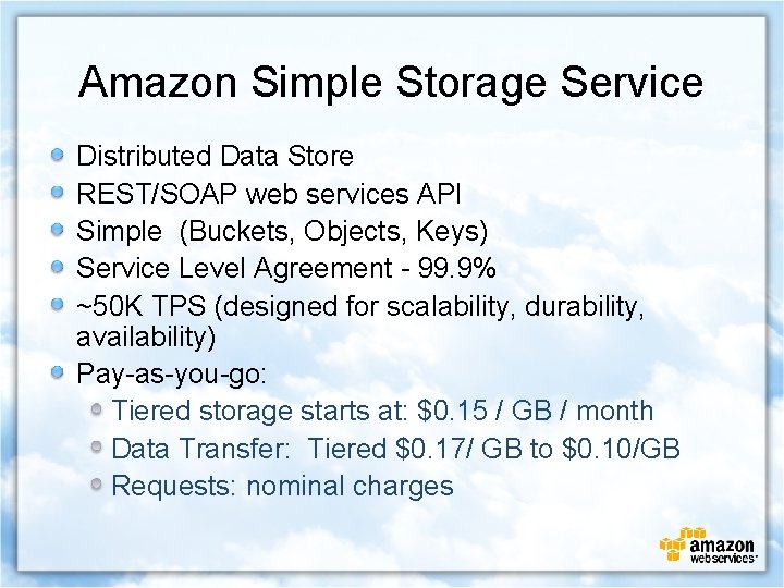 Amazon Simple Storage Service Distributed Data Store REST/SOAP web services API Simple (Buckets, Objects,