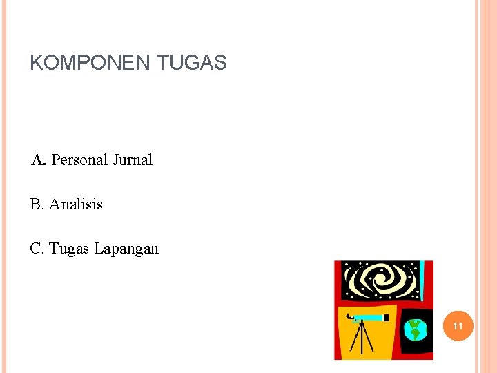 KOMPONEN TUGAS A. Personal Jurnal B. Analisis C. Tugas Lapangan 11 