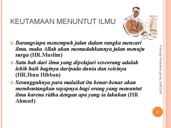 KEUTAMAAN MENUNTUT ILMU Barangsiapa menempuh jalan dalam rangka mencari ilmu, maka Allah akan memudahkannya