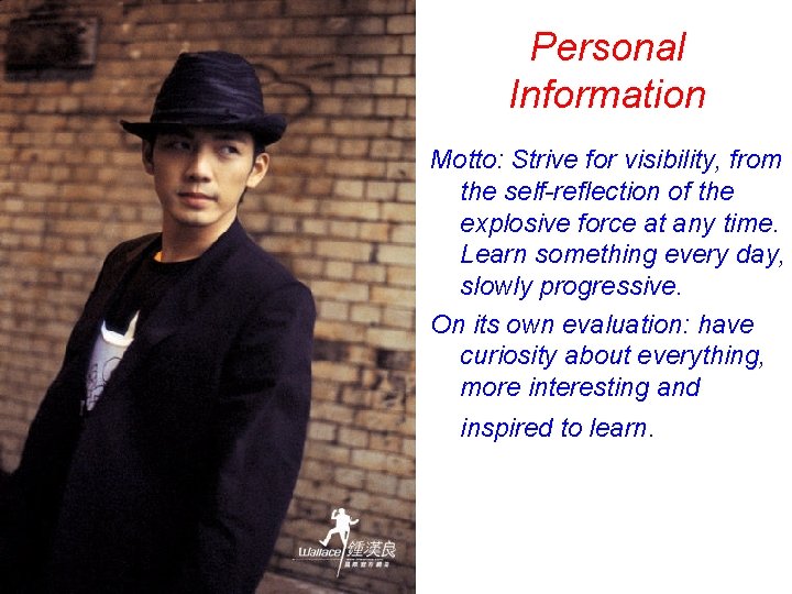 Personal Information Motto: Strive for visibility, from the self-reflection of the explosive force at