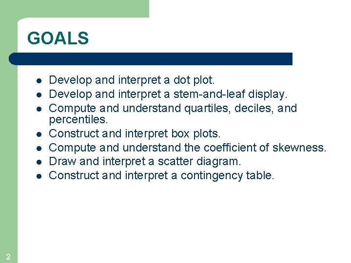 GOALS l l l l 2 Develop and interpret a dot plot. Develop and