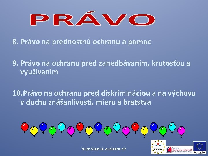 8. Právo na prednostnú ochranu a pomoc 9. Právo na ochranu pred zanedbávaním, krutosťou