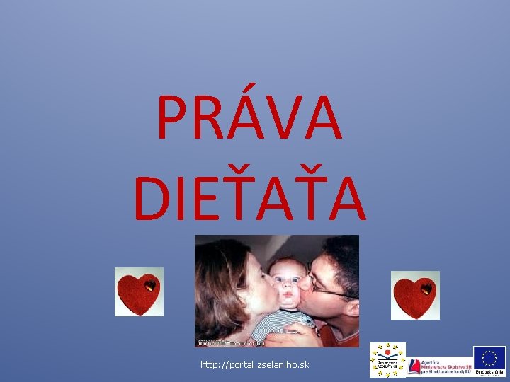 PRÁVA DIEŤAŤA http: //portal. zselaniho. sk 