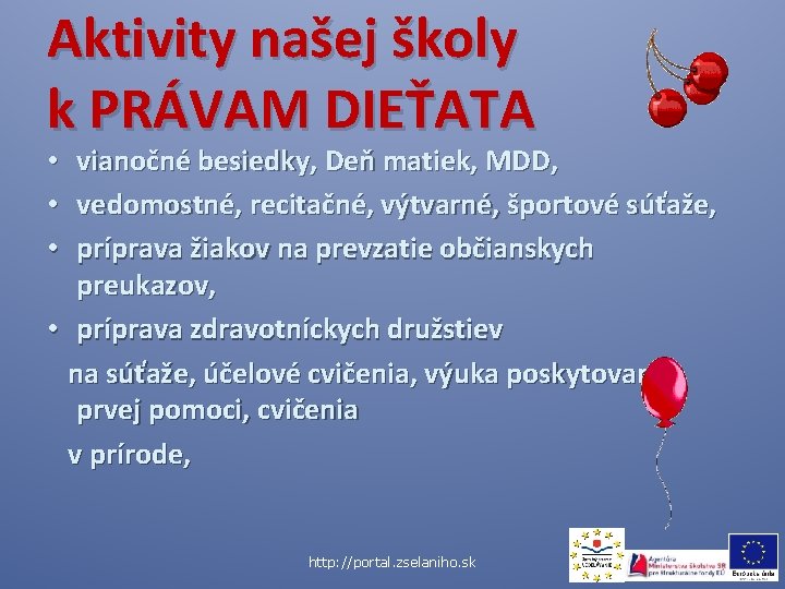 Aktivity našej školy k PRÁVAM DIEŤATA vianočné besiedky, Deň matiek, MDD, vedomostné, recitačné, výtvarné,