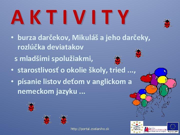 AKTIVITY • burza darčekov, Mikuláš a jeho darčeky, rozlúčka deviatakov s mladšími spolužiakmi, •