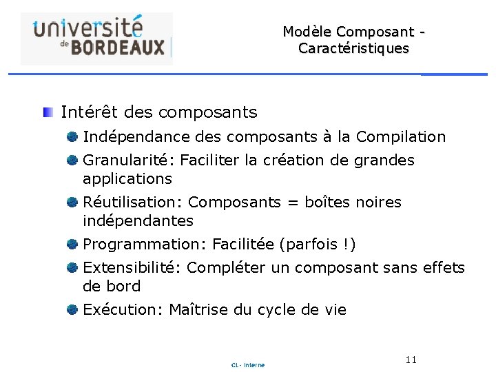 Modèle Composant - Caractéristiques Intérêt des composants Indépendance des composants à la Compilation Granularité: