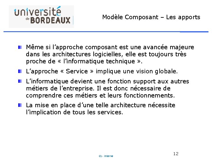 Modèle Composant – Les apports Même si l’approche composant est une avancée majeure dans