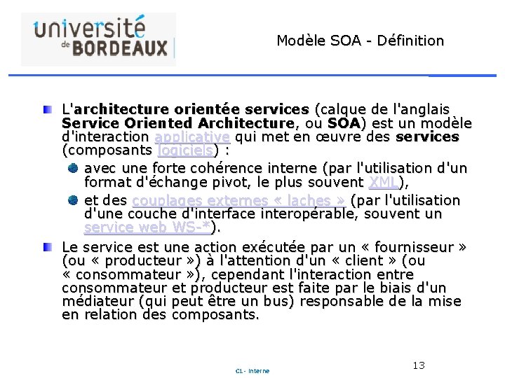 Modèle SOA - Définition L'architecture orientée services (calque de l'anglais Service Oriented Architecture, ou