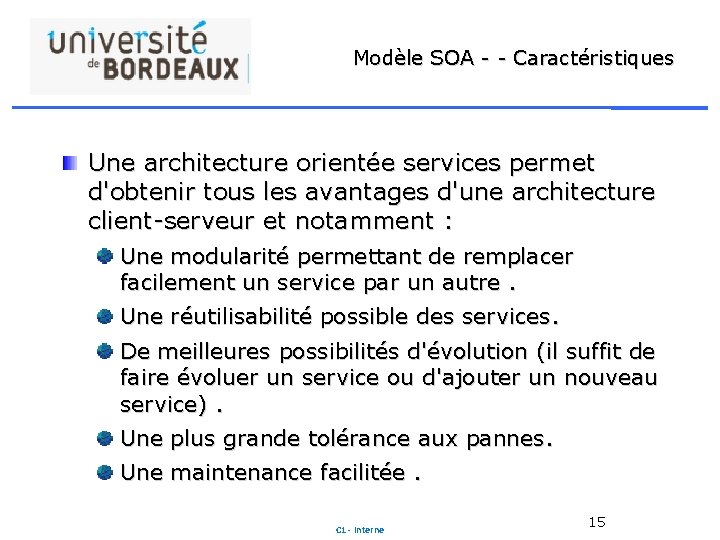Modèle SOA - - Caractéristiques Une architecture orientée services permet d'obtenir tous les avantages