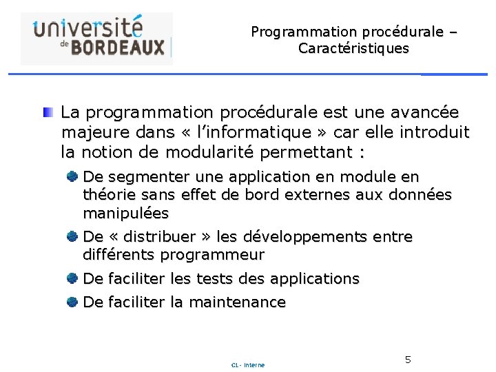 Programmation procédurale – Caractéristiques La programmation procédurale est une avancée majeure dans « l’informatique