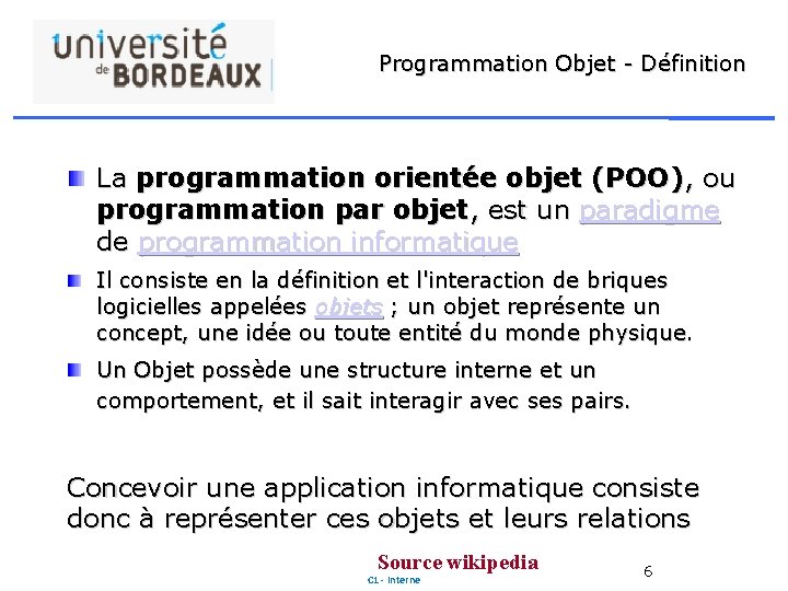 Programmation Objet - Définition La programmation orientée objet (POO), ou programmation par objet, est