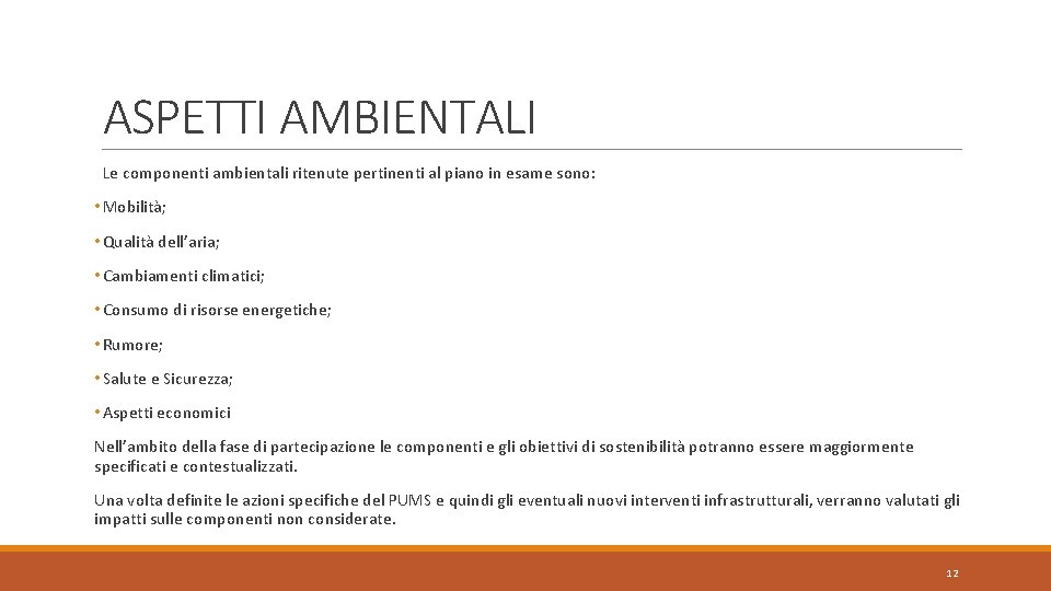 ASPETTI AMBIENTALI Le componenti ambientali ritenute pertinenti al piano in esame sono: • Mobilità;