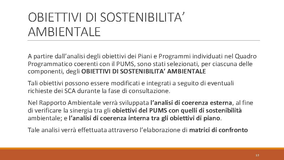 OBIETTIVI DI SOSTENIBILITA’ AMBIENTALE A partire dall’analisi degli obiettivi dei Piani e Programmi individuati