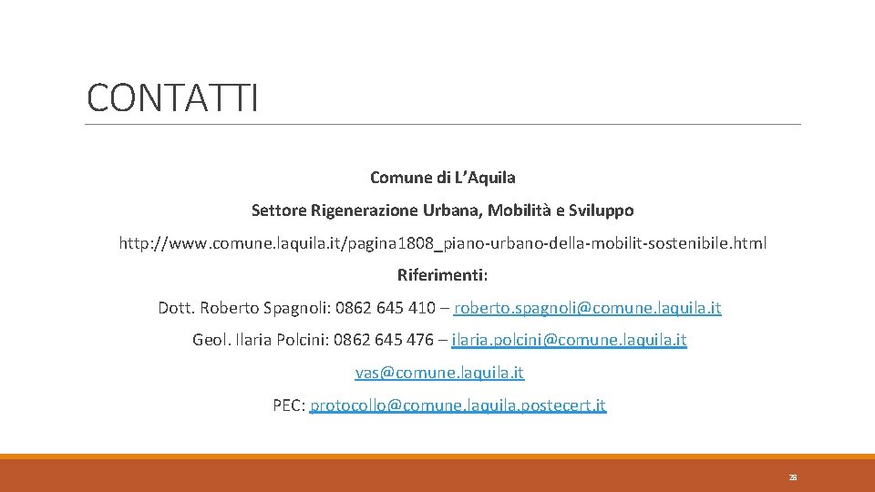 CONTATTI Comune di L’Aquila Settore Rigenerazione Urbana, Mobilità e Sviluppo http: //www. comune. laquila.