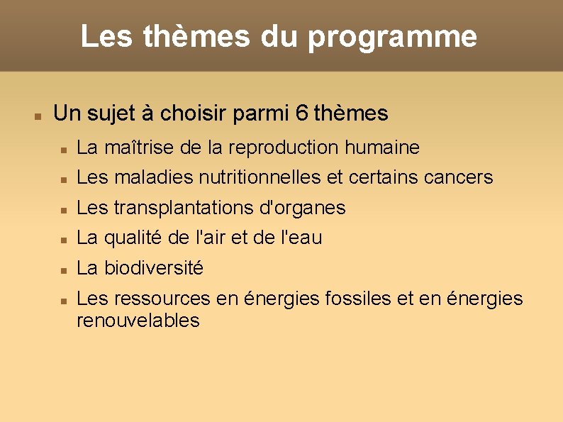 Les thèmes du programme Un sujet à choisir parmi 6 thèmes La maîtrise de