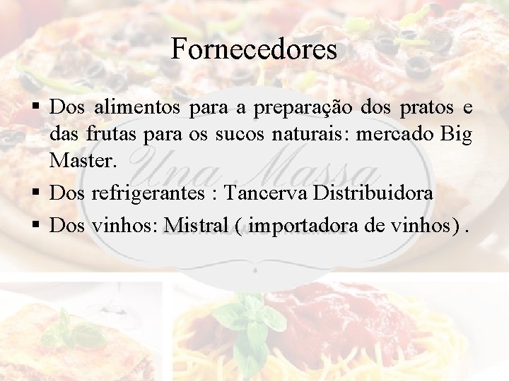 Fornecedores § Dos alimentos para a preparação dos pratos e das frutas para os