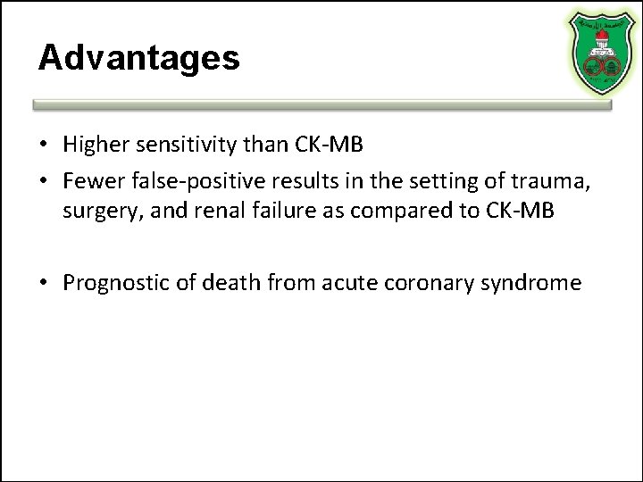 Advantages • Higher sensitivity than CK-MB • Fewer false-positive results in the setting of Advantages • Higher sensitivity than CK-MB • Fewer false-positive results in the setting of