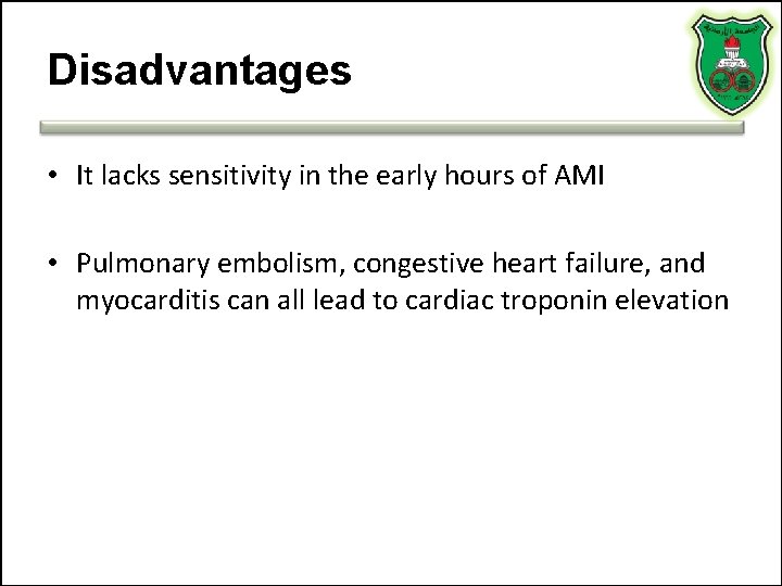 Disadvantages • It lacks sensitivity in the early hours of AMI • Pulmonary embolism, Disadvantages • It lacks sensitivity in the early hours of AMI • Pulmonary embolism,