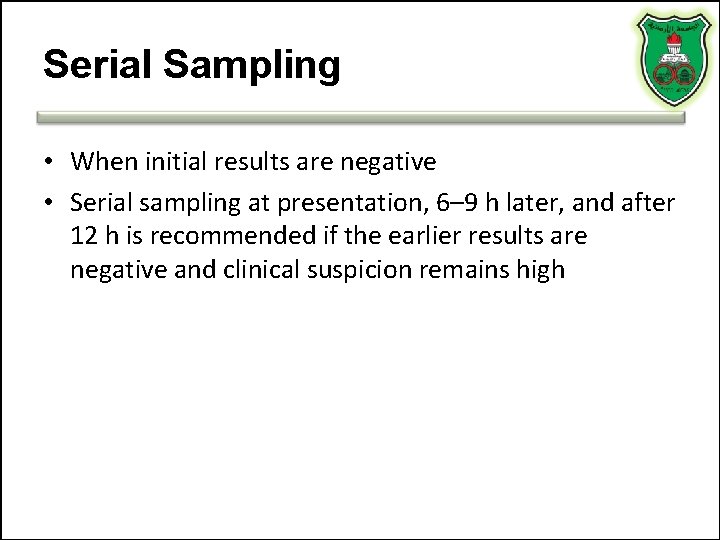 Serial Sampling • When initial results are negative • Serial sampling at presentation, 6– Serial Sampling • When initial results are negative • Serial sampling at presentation, 6–