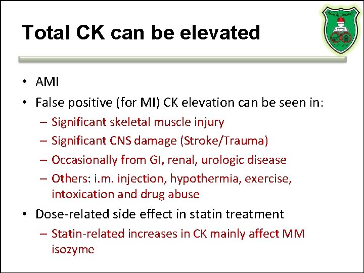 Total CK can be elevated • AMI • False positive (for MI) CK elevation Total CK can be elevated • AMI • False positive (for MI) CK elevation